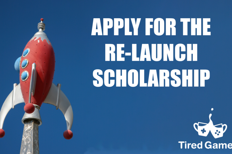 Introducing the Re-Launch Scholarship from Tired Gamers