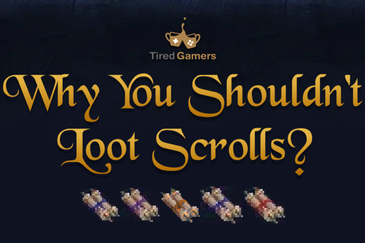 Why You Shouldn't Loot Scrolls?